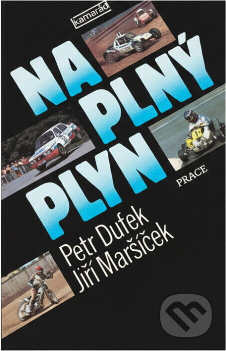 Kniha: Na plný plyn (Jiří Maršíček a Petr Dufek). Práce, 1990 Kniha: Na plný plyn (Jiří Maršíček a Petr Dufek). Práce, 1990