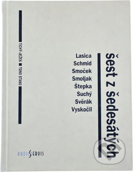 Kniha: Šest z šedesátých : Činoherní klub, Divadlo Járy Cimrmana, Studio Ypsilon, Radošinské naivné divadlo, Semafor, Štúdio L+S : Lasica, Schmid, Smoček, Smoljak, Suchý, Svěrák, Štepka, Vyskočil, divadelní (Vlastimil Ježek). Radioservis, 2003 Kniha: Šest z šedesátých : Činoherní klub, Divadlo Járy Cimrmana, Studio Ypsilon, Radošinské naivné divadlo, Semafor, Štúdio L+S : Lasica, Schmid, Smoček, Smoljak, Suchý, Svěrák, Štepka, Vyskočil, divadelní (Vlastimil Ježek). Radioservis, 2003