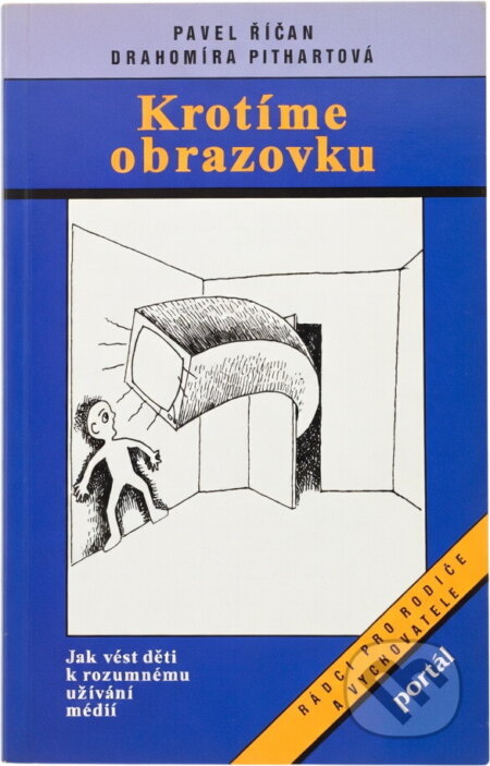 Kniha: Krotíme obrazovku : jak vést děti k rozumnému užívání médií (Pavel Říčan a Drahomíra Pithartová). Portál, 1995 Kniha: Krotíme obrazovku : jak vést děti k rozumnému užívání médií (Pavel Říčan a Drahomíra Pithartová). Portál, 1995