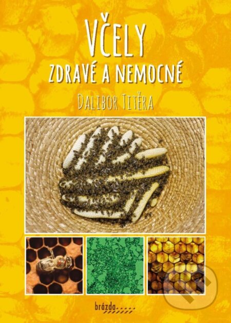 Kniha: Včely zdravé a nemocné (Dalibor Titěra). Brázda, 2023 Kniha: Včely zdravé a nemocné (Dalibor Titěra). Brázda, 2023
