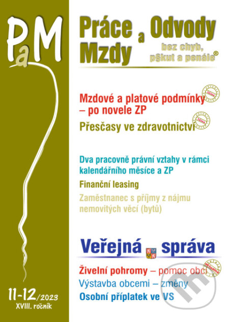 Práce, odvody a mzdy bez chyb, pokut a penále č. 11-12 / 2023 - Mzdové a platové problémy po novele zákoníku práce (Poradce s.r.o.). Poradce s.r.o., 2023 Práce, odvody a mzdy bez chyb, pokut a penále č. 11-12 / 2023 - Mzdové a platové problémy po novele zákoníku práce (Poradce s.r.o.). Poradce s.r.o., 2023
