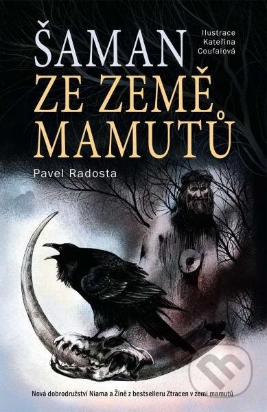Kniha: Šaman ze země mamutů (Pavel Radosta). Slovart CZ, 2023 Kniha: Šaman ze země mamutů (Pavel Radosta). Slovart CZ, 2023