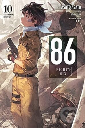 Kniha: 86 - EIGHTY SIX, Vol. 10 (light novel) (Asato Asato). Yen Press, 2022 Kniha: 86 - EIGHTY SIX, Vol. 10 (light novel) (Asato Asato). Yen Press, 2022