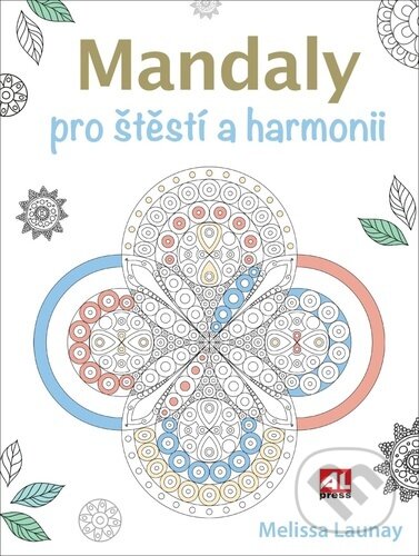 Kniha: Mandaly pro štěstí a harmonii (Melissa Launay). Alpress, 2023 Kniha: Mandaly pro štěstí a harmonii (Melissa Launay). Alpress, 2023