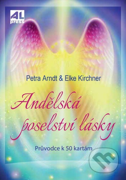 Kniha: Andělská poselství lásky (Elke Kircher a Petra Arndt). Alpress, 2023 Kniha: Andělská poselství lásky (Elke Kircher a Petra Arndt). Alpress, 2023