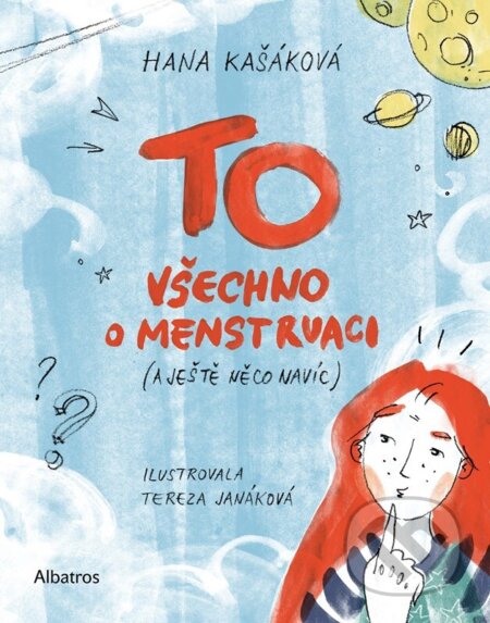 Kniha: TO: Všechno o menstruaci (a ještě něco navíc) (Hana Kašáková). Albatros CZ, 2023 Kniha: TO: Všechno o menstruaci (a ještě něco navíc) (Hana Kašáková). Albatros CZ, 2023