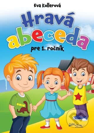 Kniha: Hravá abeceda pre 1.ročník (Eva Kollerová). Foni book, 2023 Kniha: Hravá abeceda pre 1.ročník (Eva Kollerová). Foni book, 2023