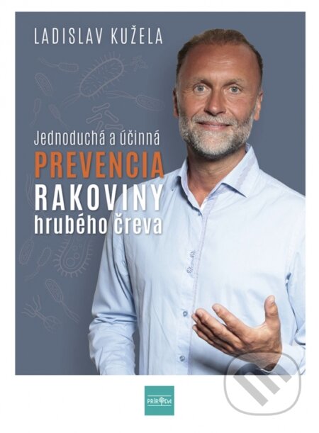 Kniha: Jednoduchá a účinná prevencia rakoviny hrubého čreva (Ladislav Kužela). Príroda, 2023 Kniha: Jednoduchá a účinná prevencia rakoviny hrubého čreva (Ladislav Kužela). Príroda, 2023