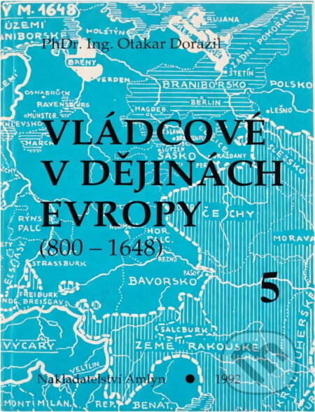 Kniha: Vládcové v dějinách Evropy : (800-1648) (Otakar Dorazil). , 1992 Kniha: Vládcové v dějinách Evropy : (800-1648) (Otakar Dorazil). , 1992