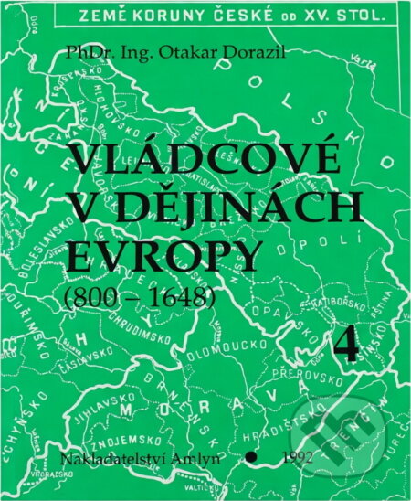Kniha: Vládcové v dějinách Evropy : (800-1648) (Otakar Dorazil). , 1992 Kniha: Vládcové v dějinách Evropy : (800-1648) (Otakar Dorazil). , 1992