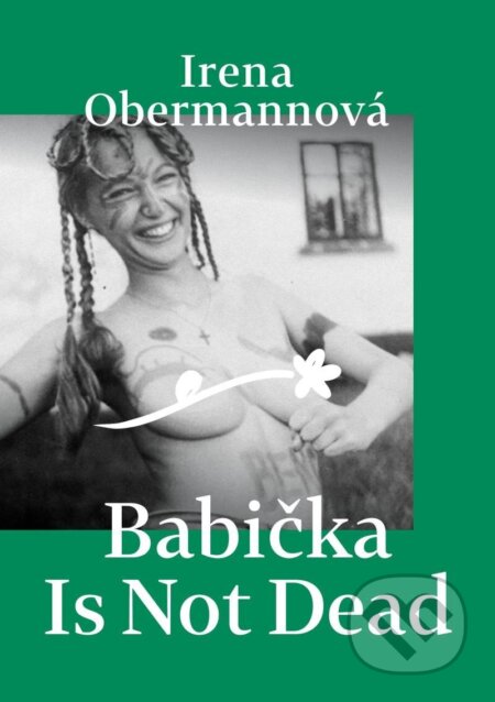 Kniha: Babička Is Not Dead (Irena Obermannová). Obermannová Irena, 2023 Kniha: Babička Is Not Dead (Irena Obermannová). Obermannová Irena, 2023