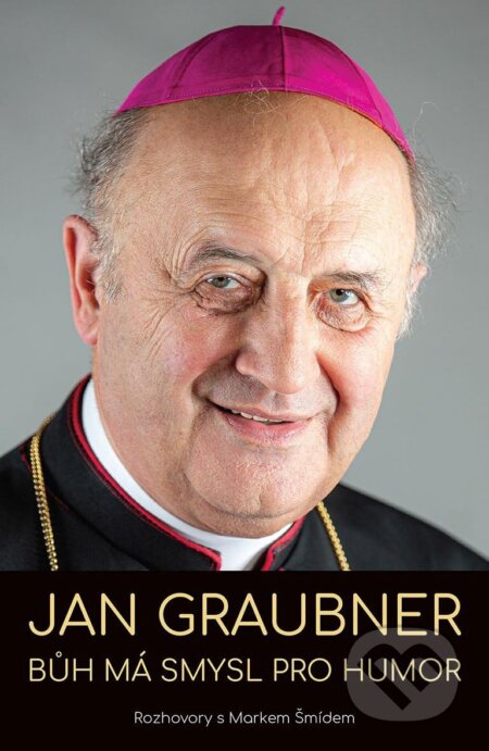 Kniha: Jan Graubner - Bůh má smysl pro humor (Jan Graubner a Marek Šmíd). Čas, 2023 Kniha: Jan Graubner - Bůh má smysl pro humor (Jan Graubner a Marek Šmíd). Čas, 2023