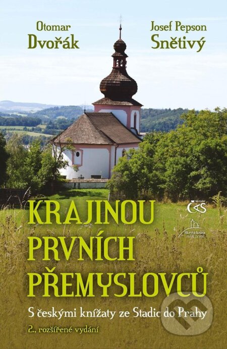 Kniha: Krajinou prvních Přemyslovců (Otomar Dvořák a Josef Pepson Snětivý). Čas, 2023 Kniha: Krajinou prvních Přemyslovců (Otomar Dvořák a Josef Pepson Snětivý). Čas, 2023