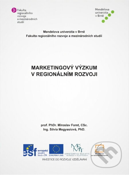 Kniha: Marketingový výzkum v regionálním rozvoji (Miroslav Foret a Silvia Megyesiová). , 2013 Kniha: Marketingový výzkum v regionálním rozvoji (Miroslav Foret a Silvia Megyesiová). , 2013