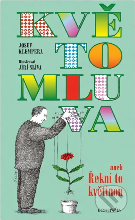 Kniha: Květomluva, aneb, Řekni to květinou (Josef Klempera). Bohemia, 1996 Kniha: Květomluva, aneb, Řekni to květinou (Josef Klempera). Bohemia, 1996