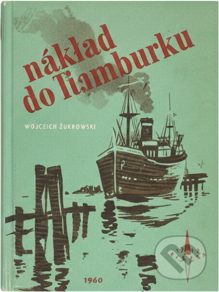 Kniha: Náklad do Hamburku (Vojtěch Cach). , 1962 Kniha: Náklad do Hamburku (Vojtěch Cach). , 1962