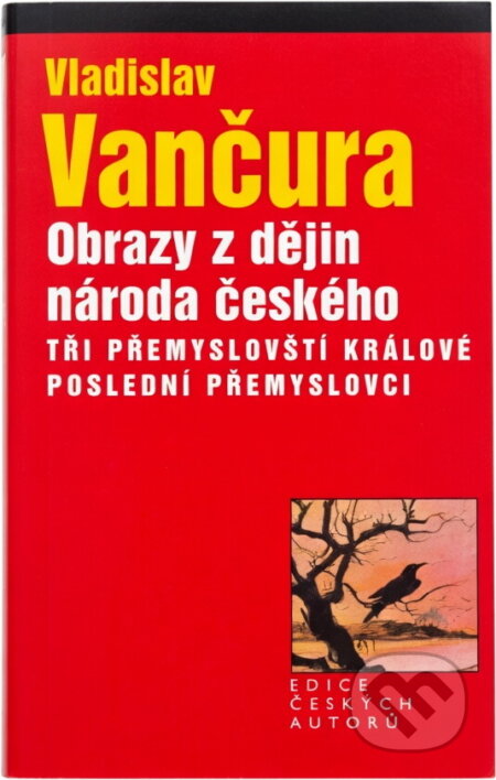 Kniha: Obrazy z dějin národa českého : věrná vypravování o životě, skutcích válečných i duchu vzdělanosti (Vladislav Vančura). , 2004 Kniha: Obrazy z dějin národa českého : věrná vypravování o životě, skutcích válečných i duchu vzdělanosti (Vladislav Vančura). , 2004