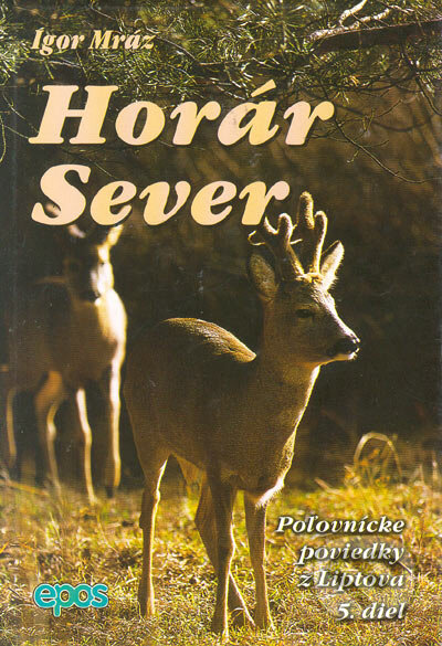 Kniha: Horár Sever. 5. diel (Igor Mráz). Epos, 2001 Kniha: Horár Sever. 5. diel (Igor Mráz). Epos, 2001