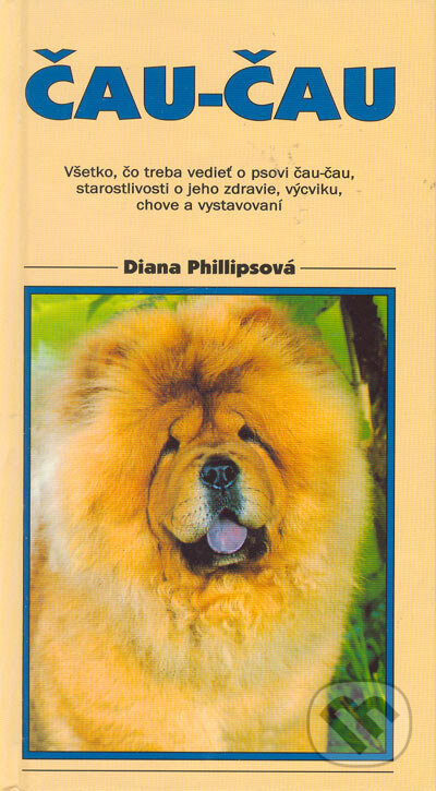 Kniha: Čau-Čau (Diana Phillipsová). Timy Partners, 1999 Kniha: Čau-Čau (Diana Phillipsová). Timy Partners, 1999