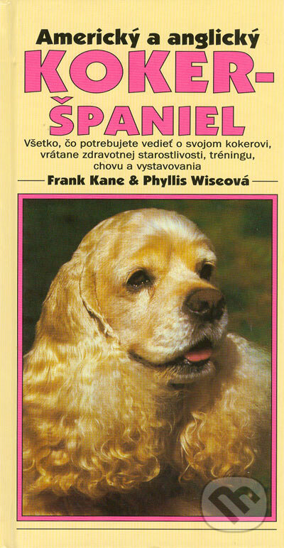 Kniha: Americký a anglický kokeršpaniel (Frank Kane & Phyllis Wiseová). Timy Partners, 1996 Kniha: Americký a anglický kokeršpaniel (Frank Kane & Phyllis Wiseová). Timy Partners, 1996