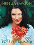 Kniha: Forever Summer (Nigella Lawson). Chatto and Windus, 2005 Kniha: Forever Summer (Nigella Lawson). Chatto and Windus, 2005