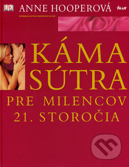 Kniha: Kámasútra pre milencov 21. storočia (Anne Hooper). Ikar, 2005 Kniha: Kámasútra pre milencov 21. storočia (Anne Hooper). Ikar, 2005