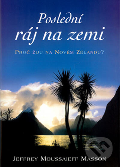 Kniha: Poslední ráj na zemi (Jeffrey Moussaieff Masson). BB/art, 2005 Kniha: Poslední ráj na zemi (Jeffrey Moussaieff Masson). BB/art, 2005