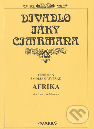 Kniha: Divadlo Járy Cimrmana - Afrika (Cimrman, Smoljak a Svěrák). Paseka, 2003 Kniha: Divadlo Járy Cimrmana - Afrika (Cimrman, Smoljak a Svěrák). Paseka, 2003