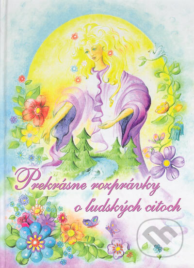 Kniha: Prekrásne rozprávky o ľudských citoch (Lýdia Kráľovičová). Tesfo, 2003 Kniha: Prekrásne rozprávky o ľudských citoch (Lýdia Kráľovičová). Tesfo, 2003