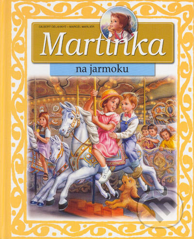 Kniha: Martinka na jarmoku (Gilbert Delahaye a Marcel Marlier). Casterman, 2003 Kniha: Martinka na jarmoku (Gilbert Delahaye a Marcel Marlier). Casterman, 2003