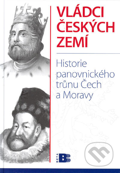 Kniha: Vládci českých zemí (Jan Bauer). BETA - Dobrovský, 2004 Kniha: Vládci českých zemí (Jan Bauer). BETA - Dobrovský, 2004
