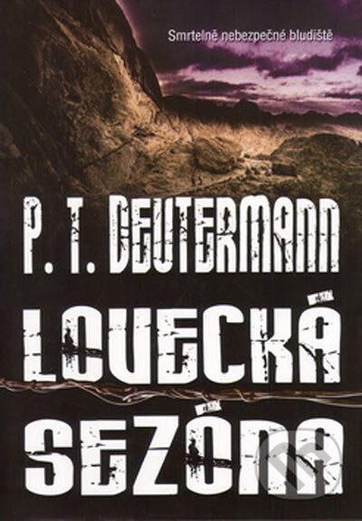 Kniha: Lovecká sezóna (P. T. Deutermann). BB/art, 2005 Kniha: Lovecká sezóna (P. T. Deutermann). BB/art, 2005