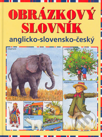 Kniha: Obrázkový slovník anglicko-slovensko-český (Matys). Matys, 2005 Kniha: Obrázkový slovník anglicko-slovensko-český (Matys). Matys, 2005