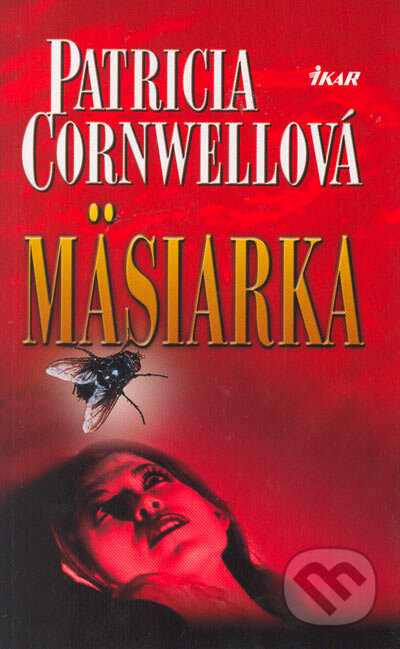 Kniha: Mäsiarka (Patricia Cornwell). Ikar, 2005 Kniha: Mäsiarka (Patricia Cornwell). Ikar, 2005