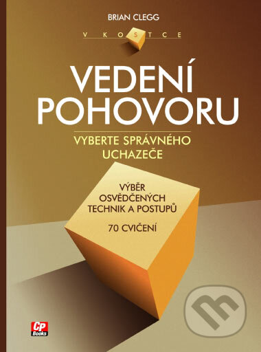 Kniha: Vedení pohovoru (Brian Clegg). CP Books, 2005 Kniha: Vedení pohovoru (Brian Clegg). CP Books, 2005