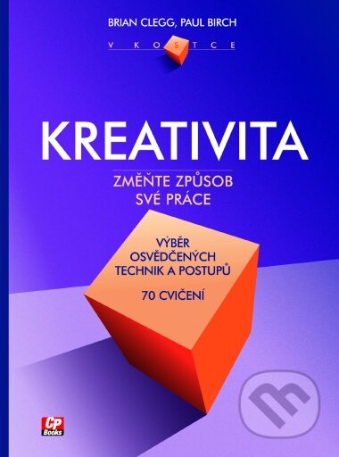 Kniha: Kreativita (Brian Clegg a Paul Birch). CP Books, 2005 Kniha: Kreativita (Brian Clegg a Paul Birch). CP Books, 2005