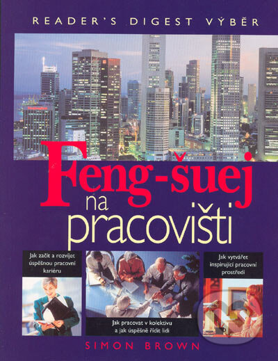 Kniha: Feng-šuej na pracovišti (Simon Brown). Reader´s Digest Výběr, 2005 Kniha: Feng-šuej na pracovišti (Simon Brown). Reader´s Digest Výběr, 2005