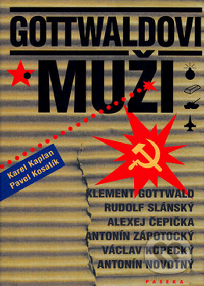 Kniha: Gottwaldovi muži (Karel Kaplan a Pavel Kosatík). Paseka, 2004 Kniha: Gottwaldovi muži (Karel Kaplan a Pavel Kosatík). Paseka, 2004
