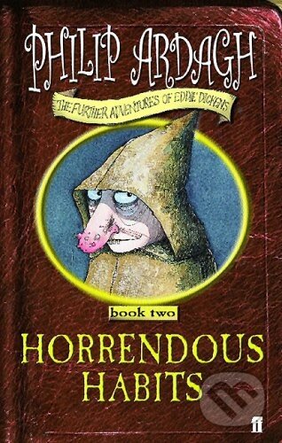 Kniha: Horrendous Habits (Philip Ardagh). Faber and Faber, 2005 Kniha: Horrendous Habits (Philip Ardagh). Faber and Faber, 2005