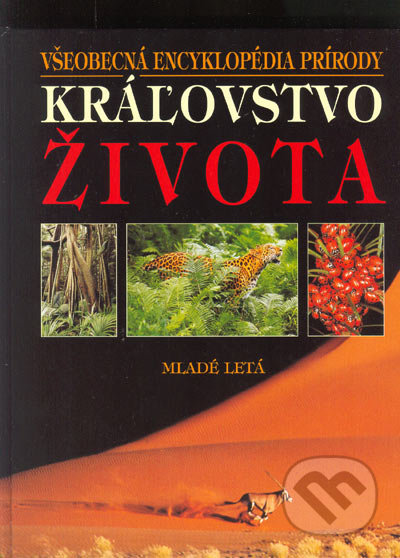 Kráľovstvo života - Všeobecná encyklopédia prírody - David Burne, Slovenské pedagogické nakladateľstvo - Mladé letá, 2005