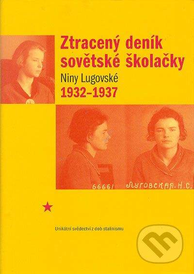 Kniha: Ztracený deník sovětské školačky Niny Lugovské 1932-1937 (Nina Lugovská). Práh, 2004 Kniha: Ztracený deník sovětské školačky Niny Lugovské 1932-1937 (Nina Lugovská). Práh, 2004