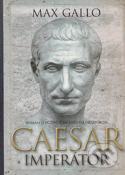 Caesar imperátor - Max Gallo, BB/art, 2005