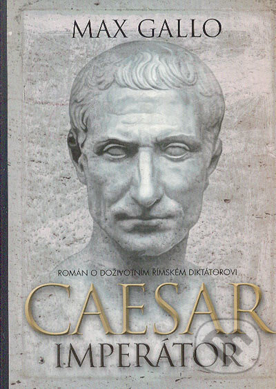Kniha: Caesar imperátor (Max Gallo). BB/art, 2005 Kniha: Caesar imperátor (Max Gallo). BB/art, 2005