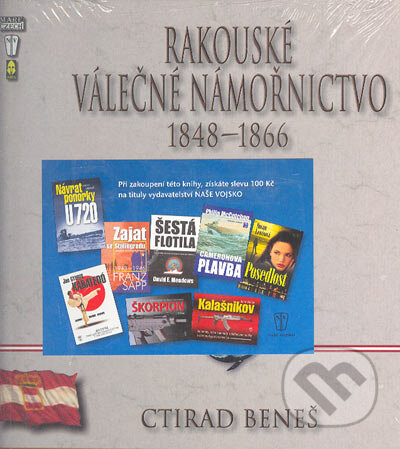 Kniha: Rakouské válečné námořnictvo 1848-1866 (Ctirad Beneš). Naše vojsko CZ, 2004 Kniha: Rakouské válečné námořnictvo 1848-1866 (Ctirad Beneš). Naše vojsko CZ, 2004