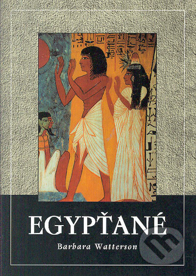 Kniha: Egypťané (Barbara Watterson). Nakladatelství Lidové noviny, 2005 Kniha: Egypťané (Barbara Watterson). Nakladatelství Lidové noviny, 2005