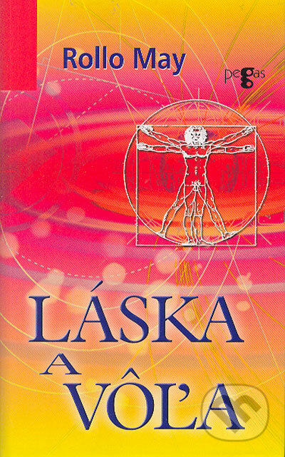 Kniha: Láska a vôľa (Rollo May). Ikar, 2005 Kniha: Láska a vôľa (Rollo May). Ikar, 2005