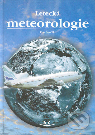 Kniha: Letecká meteorologie (Petr Dvořák). Svět křídel, 2004 Kniha: Letecká meteorologie (Petr Dvořák). Svět křídel, 2004