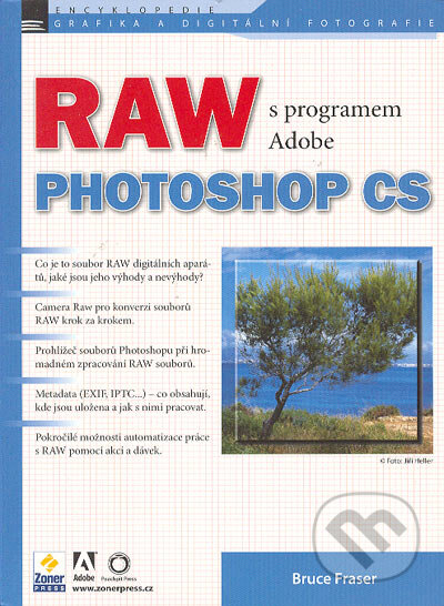Kniha: RAW s programem Adobe Photoshop CS (Bruce Fraser). Zoner Press, 2005 Kniha: RAW s programem Adobe Photoshop CS (Bruce Fraser). Zoner Press, 2005