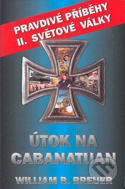 Kniha: Útok na Cabanatuan (William B. Breuer). Koala, 2005 Kniha: Útok na Cabanatuan (William B. Breuer). Koala, 2005