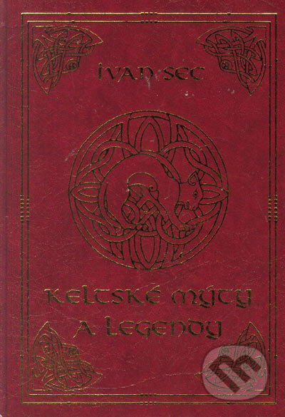 Kniha: Keltské legendy a mýty (Ivan Sec). Koala, 2004 Kniha: Keltské legendy a mýty (Ivan Sec). Koala, 2004